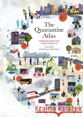 The Quarantine Atlas: Mapping Global Life Under COVID-19 Laura Bliss 9780762478125 Running Press,U.S.