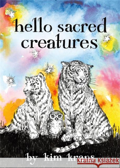 Hello Sacred Creatures Kim Krans 9780762479368 Running Press Kids