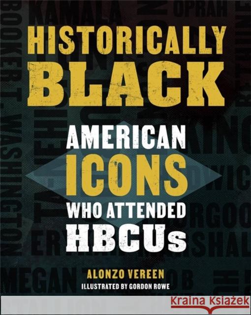 Historically Black: American Icons Who Attended Hbcus Alonzo Vereen 9780762480326