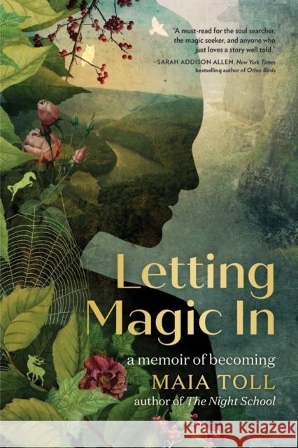 Letting Magic in: A Memoir of Becoming Toll, Maia 9780762480418