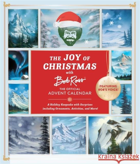 The Joy of Christmas with Bob Ross: The Official Advent Calendar (Featuring Bob's Voice!): A Holiday Keepsake with Surprises Including Ornaments, Acti Running Press 9780762480562 RP Studio