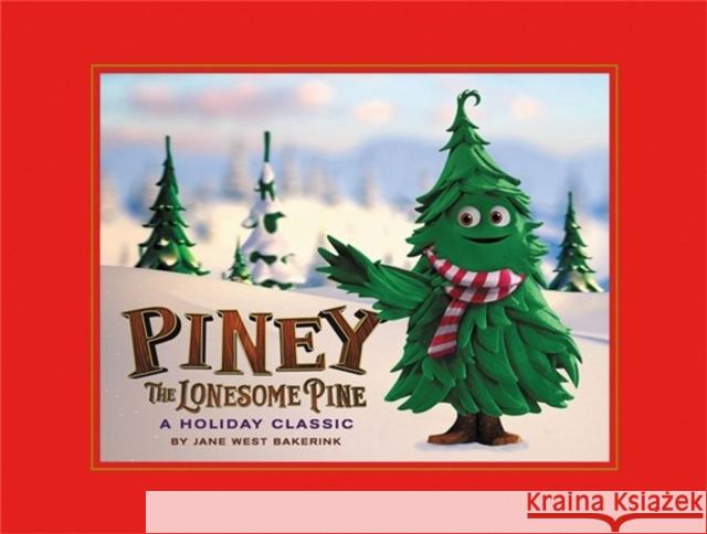 Piney the Lonesome Pine: A Holiday Classic Jane West Bakerink 9780762481804