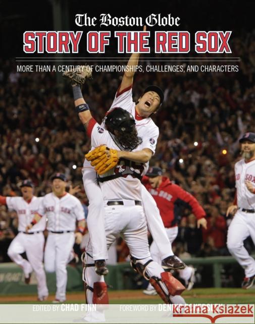 The Boston Globe Story of the Red Sox: More Than a Century of Championships, Challenges, and Characters The Boston Globe 9780762482078 Running Press,U.S.