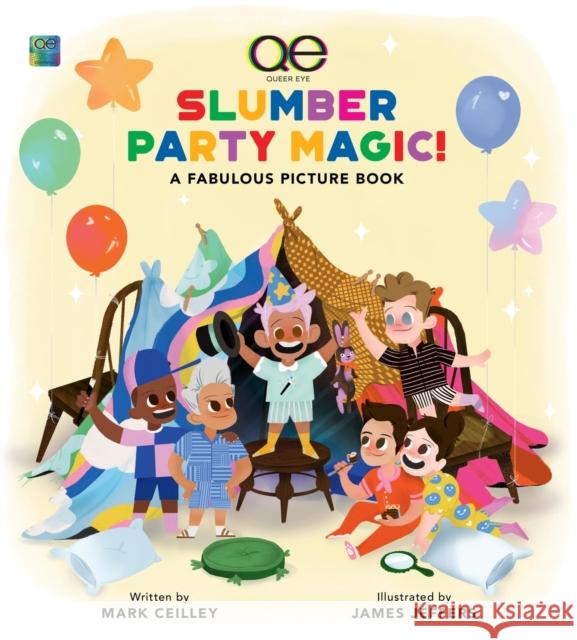 Queer Eye Slumber Party Magic!: A Fabulous Picture Book Mark Ceilley James Jeffers 9780762482313 Running Press,U.S.