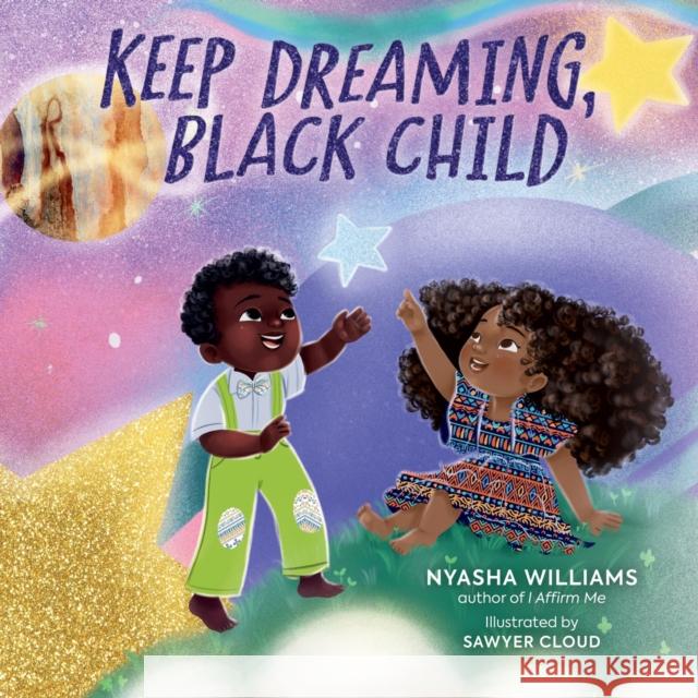Keep Dreaming, Black Child Nyasha Williams Sawyer Cloud 9780762482818