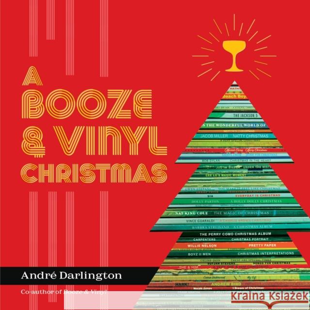 A Booze & Vinyl Christmas: Merry Music-and-Drink Pairings to Celebrate the Season Andre Darlington 9780762482856 Running Press,U.S.