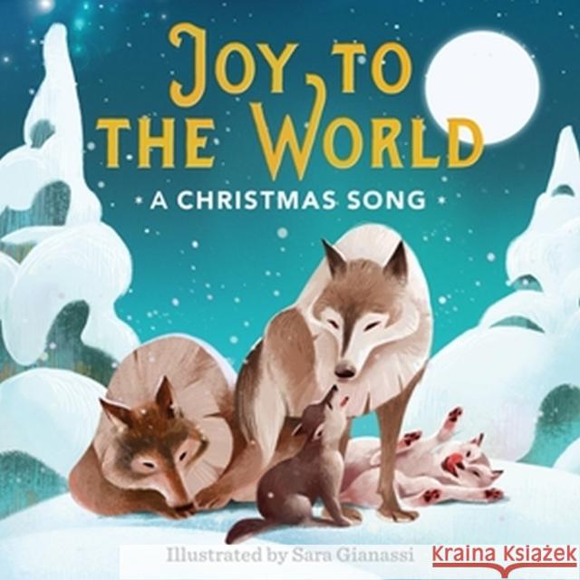 Joy to the World: A Christmas Song Sara Gianassi 9780762483075 Running Press,U.S.