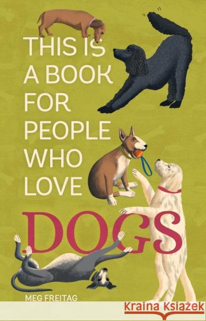 This Is a Book for People Who Love Dogs Meg Freitag Lucy Rose 9780762483136