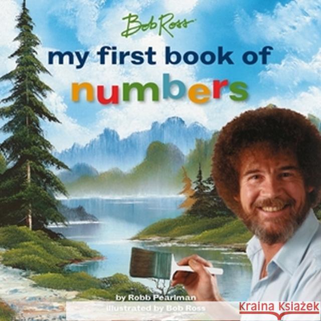 Bob Ross: My First Book of Numbers Robb Pearlman Bob Ross 9780762483341 Running Press,U.S.