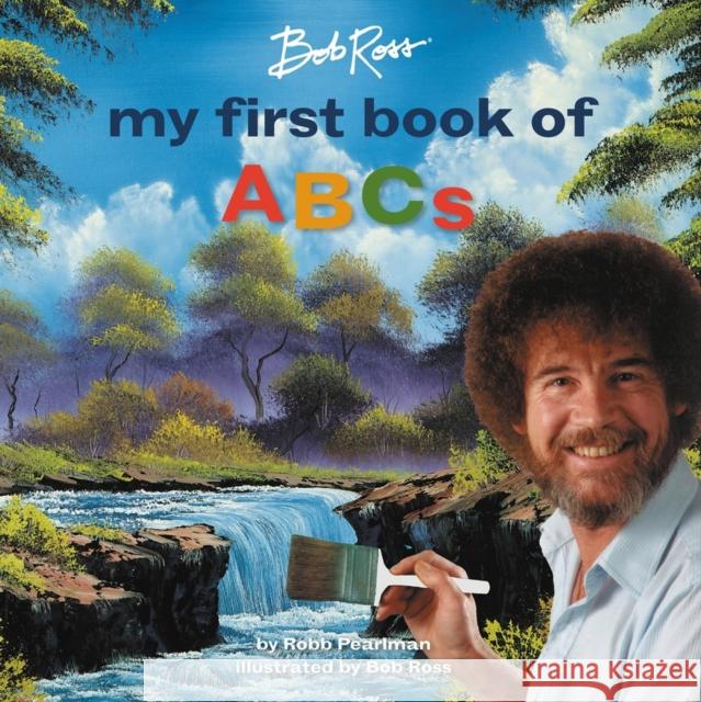 Bob Ross: My First Book of ABCs Robb Pearlman 9780762483365 Running Press,U.S.