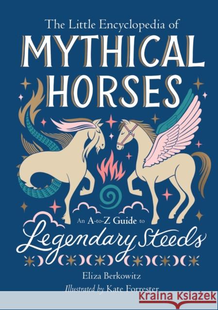 The Little Encyclopedia of Mythical Horses Eliza Berkowitz 9780762484898 Running Press,U.S.