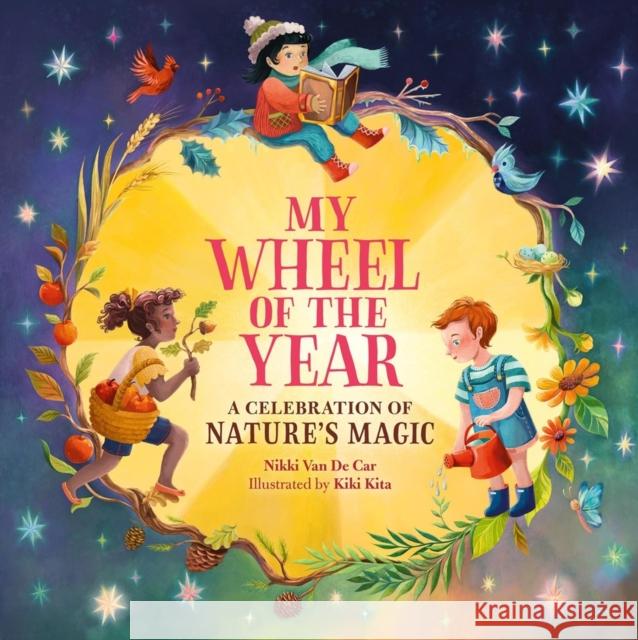 My Wheel of the Year: A Celebration of Nature's Magic Nikki Va Kiki Kita 9780762485277 Running Press,U.S.