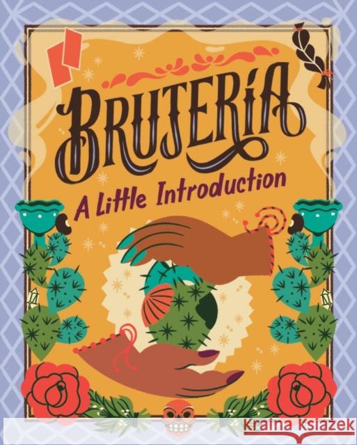 Brujeria: A Little Introduction Yvette Montoya 9780762485321 Running Press