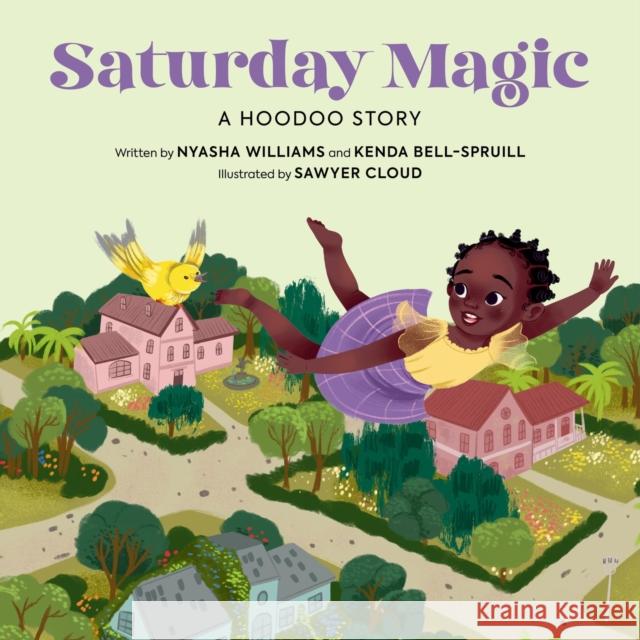 Saturday Magic: A Hoodoo Story Nyasha Williams Kenda Bell-Spruill Sawyer Cloud 9780762485369