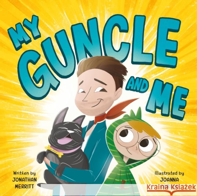 My Guncle and Me Jonathan Merritt Joanna Carillo 9780762485611 Running Press Kids