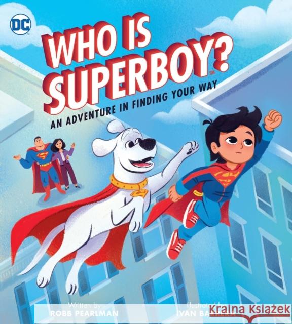 Who Is Superboy?: An Adventure In Finding Your Way Robb Pearlman 9780762486038