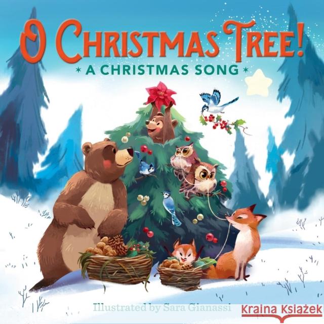 O Christmas Tree!: A Christmas Song Running Press                            Sara Gianassi 9780762486168 Running Press,U.S.