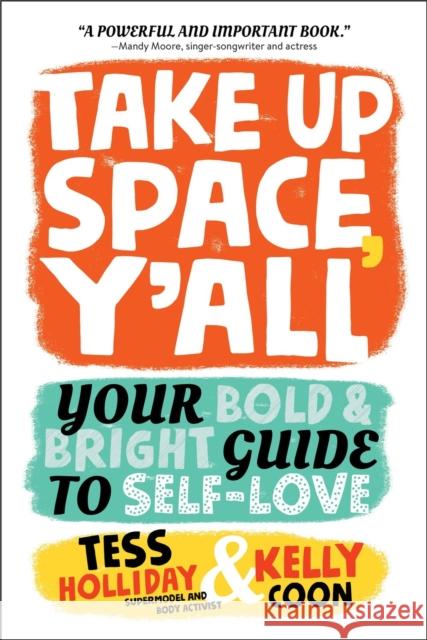 Take Up Space, Y'All: Your Bold & Bright Guide to Self-Love Tess Holliday 9780762489152 Running Press Kids