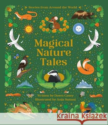Magical Nature Tales: Stories from Around the World Dawn Casey Anja Suanj 9780762489275 Running Press Kids