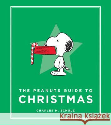 The Peanuts Guide to Christmas Charles M. Schulz 9780762491490