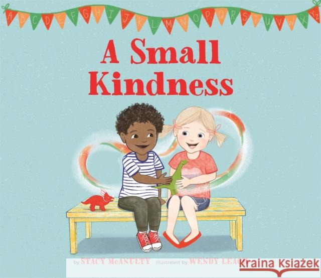 A Small Kindness Stacy McAnulty Wendy Leach 9780762495221 Running Press Kids