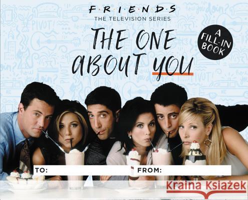 Friends: The One About You: A Fill-In Book Shoshana Stopek 9780762496099 RP Studio