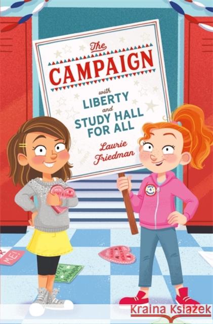 The Campaign: With Liberty and Study Hall for All Running Press 9780762496242 Running Press Kids