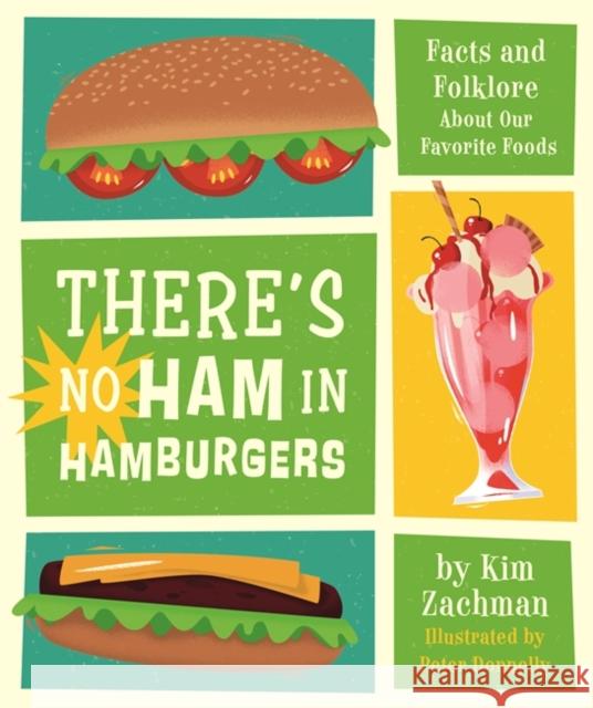 There's No Ham in Hamburgers: Facts and Folklore about Our Favorite Foods Zachman, Kim 9780762498079