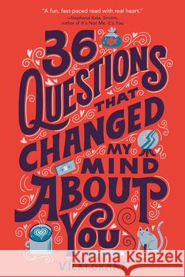 36 Questions That Changed My Mind About You Vicki Grant 9780762498499 Running Press Kids