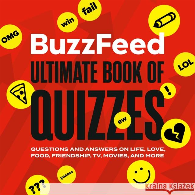 Buzzfeed Ultimate Book of Quizzes: Questions and Answers on Life, Love, Food, Friendship, Tv, Movies, and More Buzzfeed 9780762499403 Running Press Adult