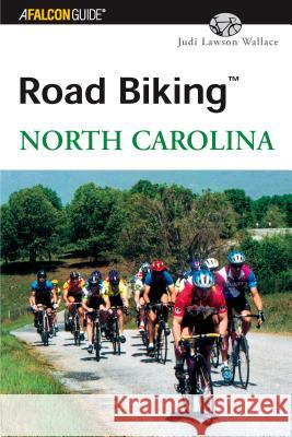 Road Biking North Carolina Judi Lawson Wallace 9780762711918 Falcon Press Publishing