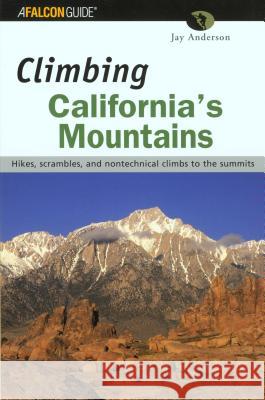 Climbing California's Mountains Jay Anderson 9780762722105 Falcon Press Publishing