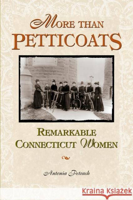 Remarkable Connecticut Women Antonia Petrash 9780762723713