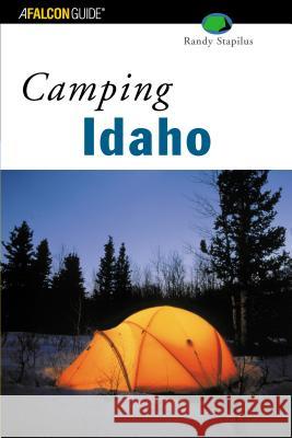Camping Idaho, First Edition Randy Stapilus 9780762724543 