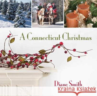 Connecticut Christmas Diane Smith 9780762726691 Globe Pequot Press