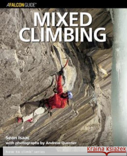 Mixed Climbing Sean Isaac Andrew Querner 9780762729630 Falcon Press Publishing