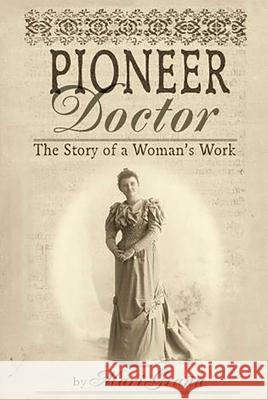 Pioneer Doctor: The Story of a Woman's Work Grana, Mari 9780762736546 Two Dot Books