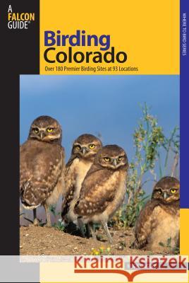 Birding Colorado: Over 180 Premier Birding Sites At 93 Locations, First Edition Kingery, Hugh 9780762739608 Falcon