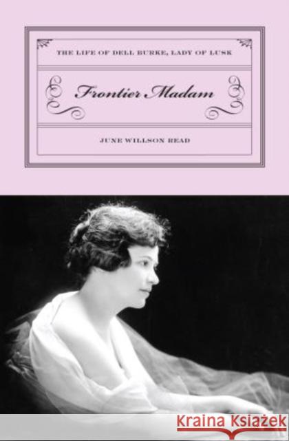 Frontier Madam: The Life of Dell Burke, Lady of Lusk June Read 9780762744398 Two Dot Books