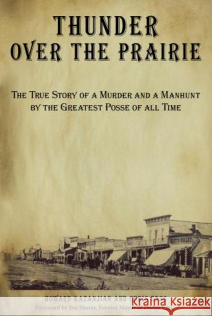 Thunder Over the Prairie: The True Story of a Murder and a Manhunt by the Greatest Posse of All Time Enss, Chris 9780762744930