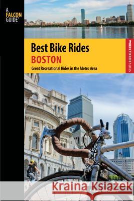 Best Bike Rides Boston: Great Recreational Rides in the Metro Area Shawn Musgrave 9780762746941 FalconGuide