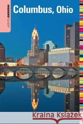Insiders' Guide(r) to Columbus, Ohio Kelley, Shawnie 9780762747849 Insiders' Guide (CT)