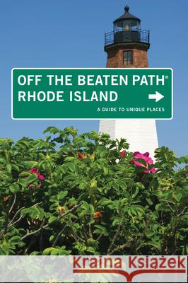 Rhode Island Off the Beaten Path(r): A Guide to Unique Places Curley, Robert 9780762750535 GPP Travel