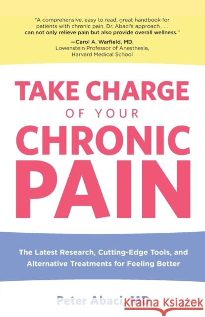 Take Charge of Your Chronic Pain: The Latest Research, Cutting-Edge Tools, And Alternative Treatments For Feeling Better Peter, Abaci 9780762754090 GPP Life