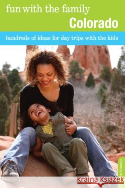 Fun with the Family Colorado: Hundreds of Ideas for Day Trips with the Kids Doris Kennedy 9780762757107 GPP Travel