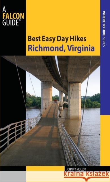 Best Easy Day Hikes Richmond, Virginia, First Edition Molloy, Johnny 9780762758500 Falcon Press Publishing