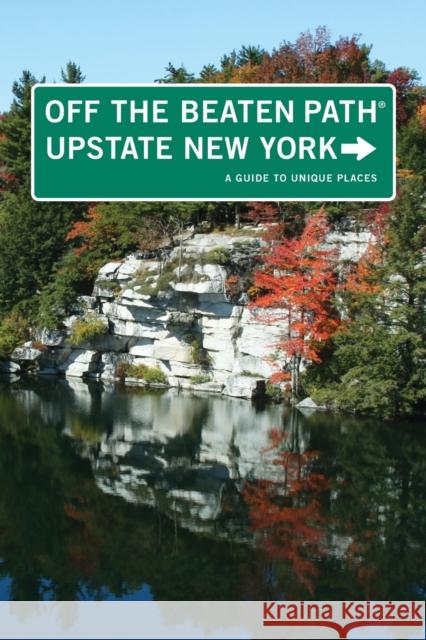 Upstate New York Off the Beaten Path(r): A Guide to Unique Places Susan Finch 9780762759453 GPP Travel