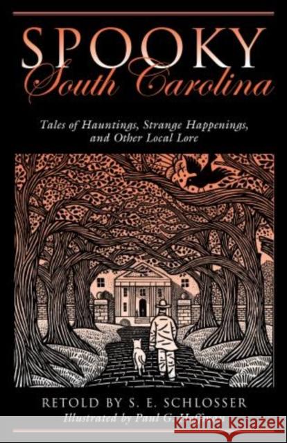 Spooky South Carolina: Tales Of Hauntings, Strange Happenings, And Other Local Lore, First Edition Schlosser, S. E. 9780762764228 Globe Pequot Press