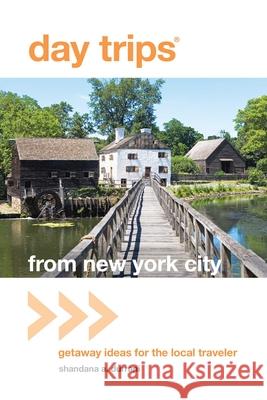 Day Trips(r) from New York City: Getaway Ideas for the Local Traveler Shandana Durrani 9780762764600 GPP Travel