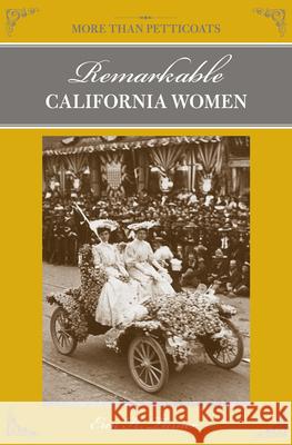 More Than Petticoats: Remarkable California Women Erin H. Turner 9780762769803